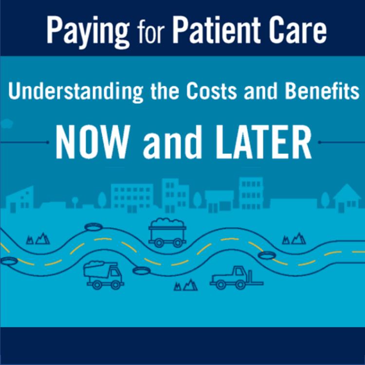 Paying for Patient Care: Understanding the Costs and Benefits, Now and Later