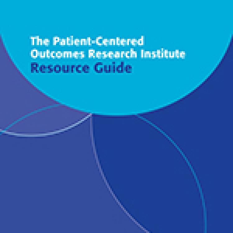 The Patient-Centered Outcomes Research Institute Resource Guide ...